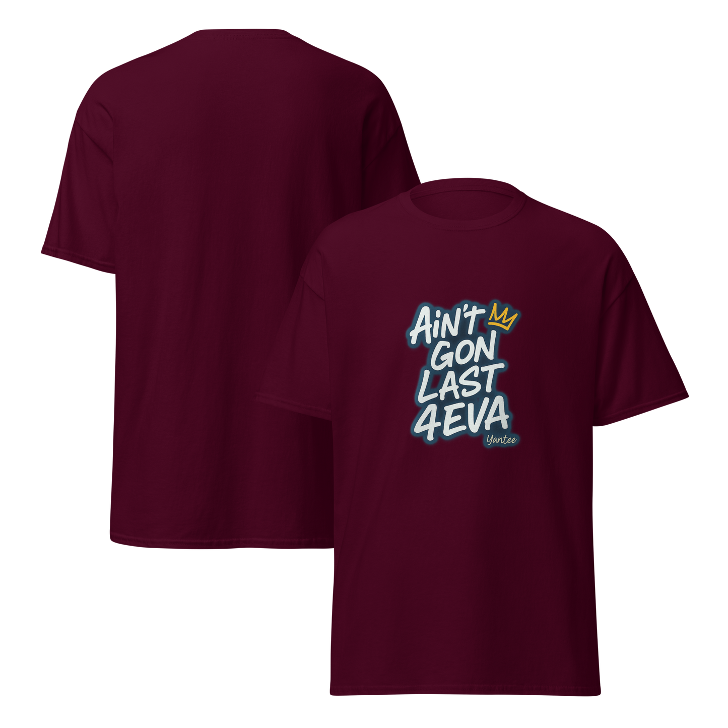 Ain’t Gon Last 4EVA – Yantee Lyric Tee by CutWGold