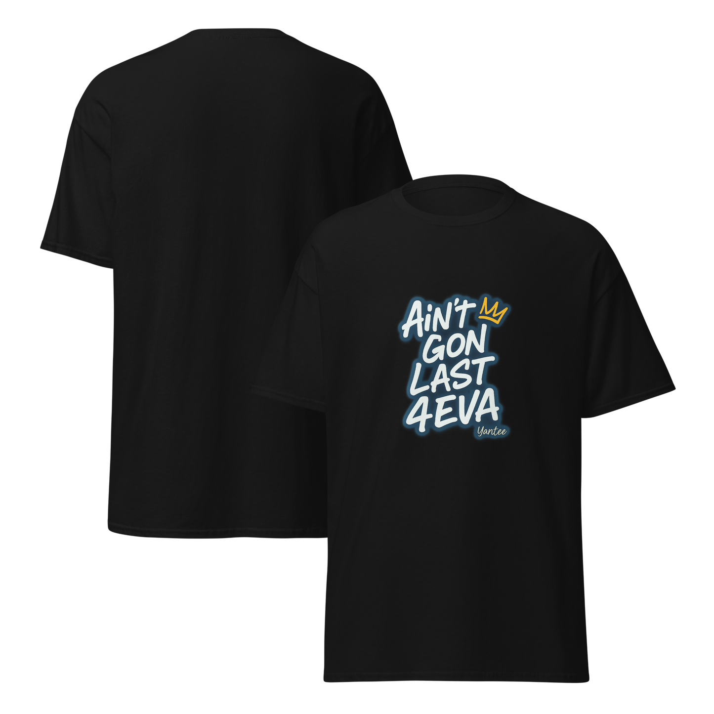 Ain’t Gon Last 4EVA – Yantee Lyric Tee by CutWGold