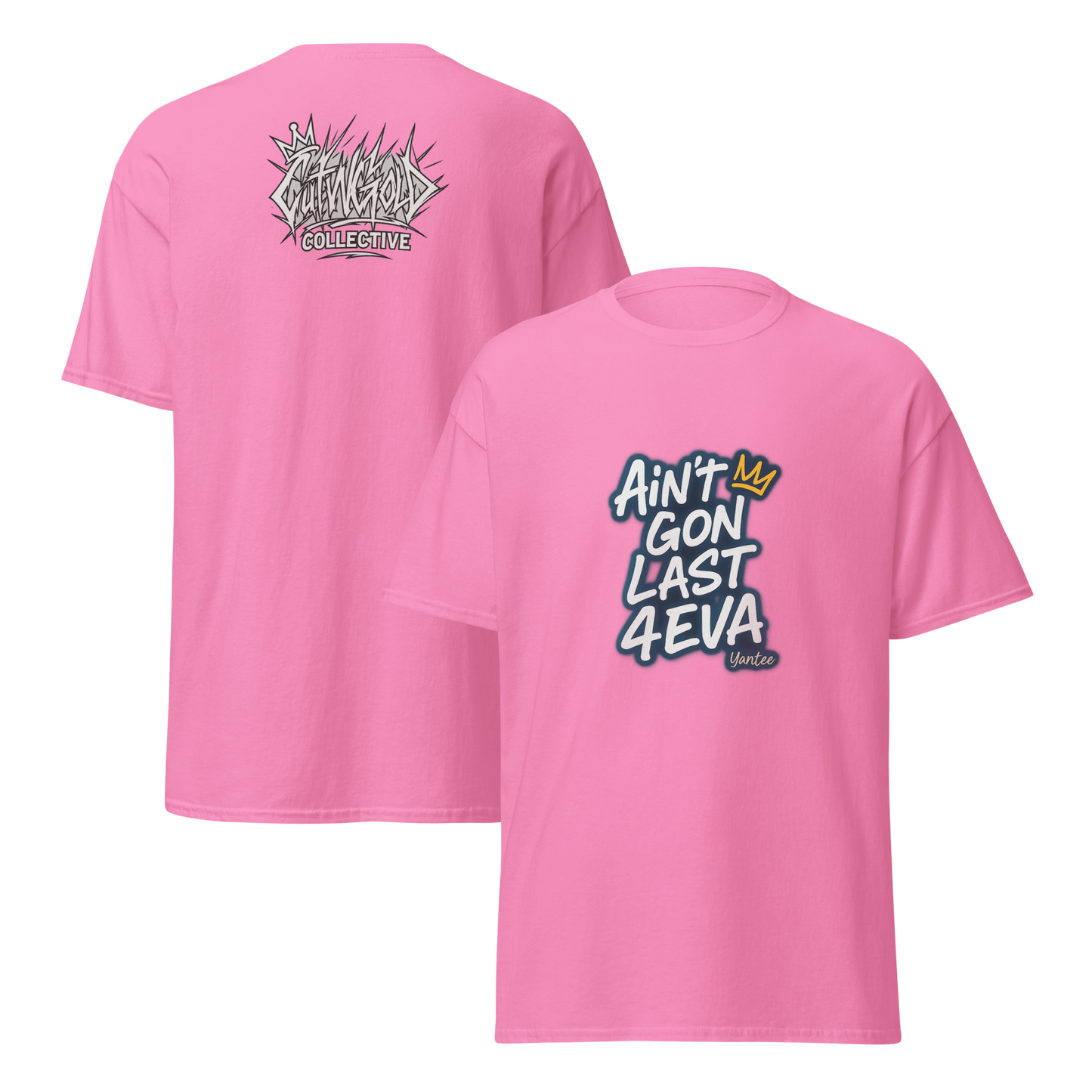 Ain’t Gon Last 4EVA Tee (CutWGold Collective Edition)