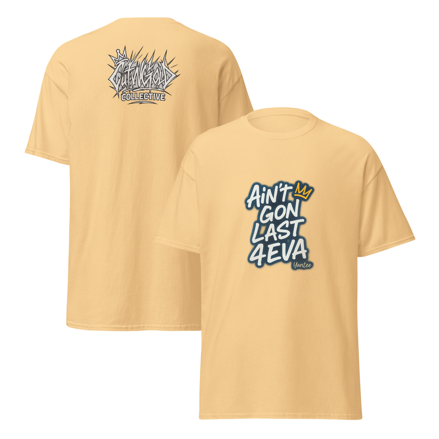 Ain’t Gon Last 4EVA Tee (CutWGold Collective Edition)