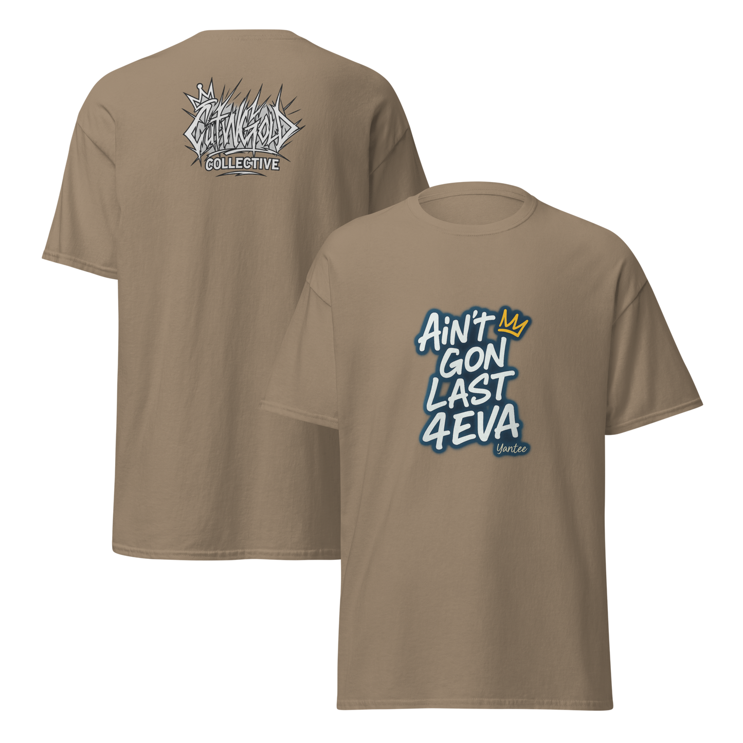 Ain’t Gon Last 4EVA Tee (CutWGold Collective Edition)