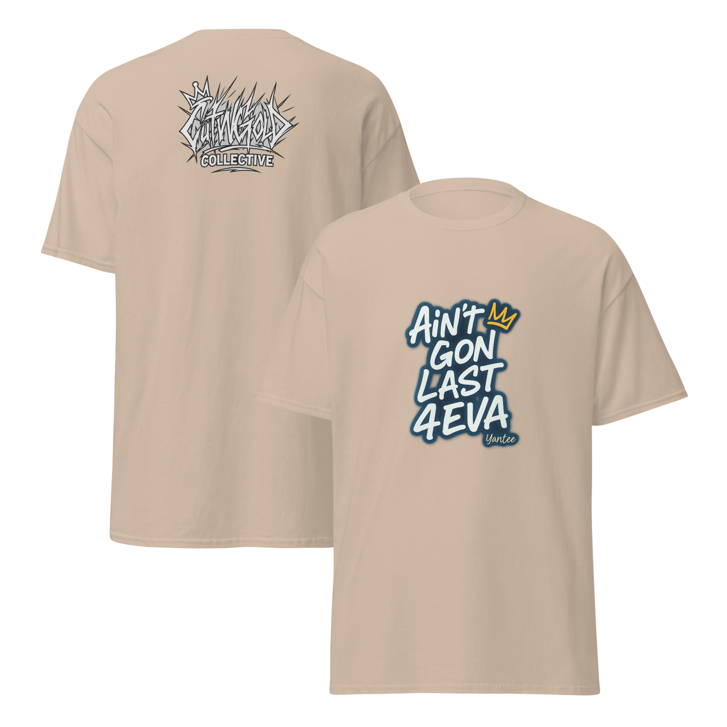 Ain’t Gon Last 4EVA Tee (CutWGold Collective Edition)