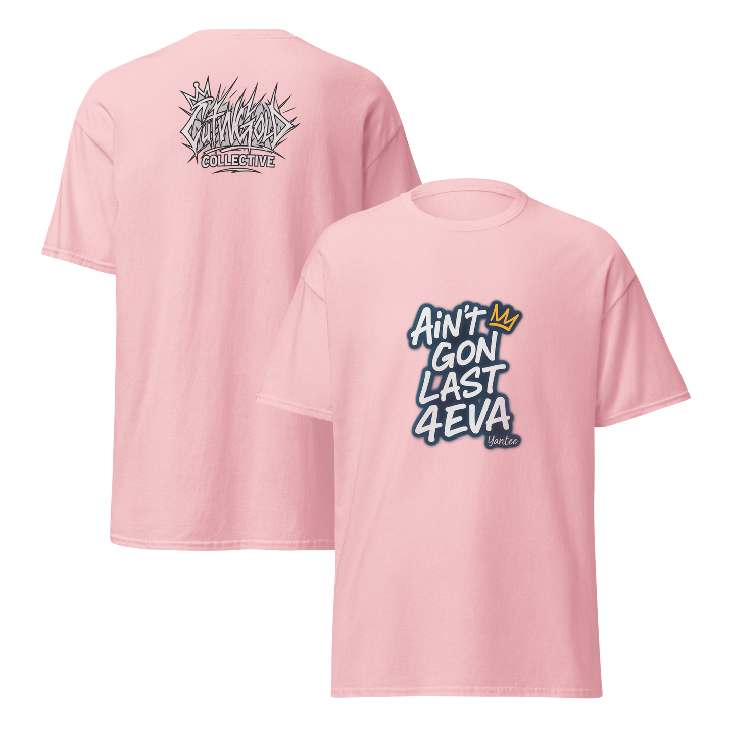 Ain’t Gon Last 4EVA Tee (CutWGold Collective Edition)