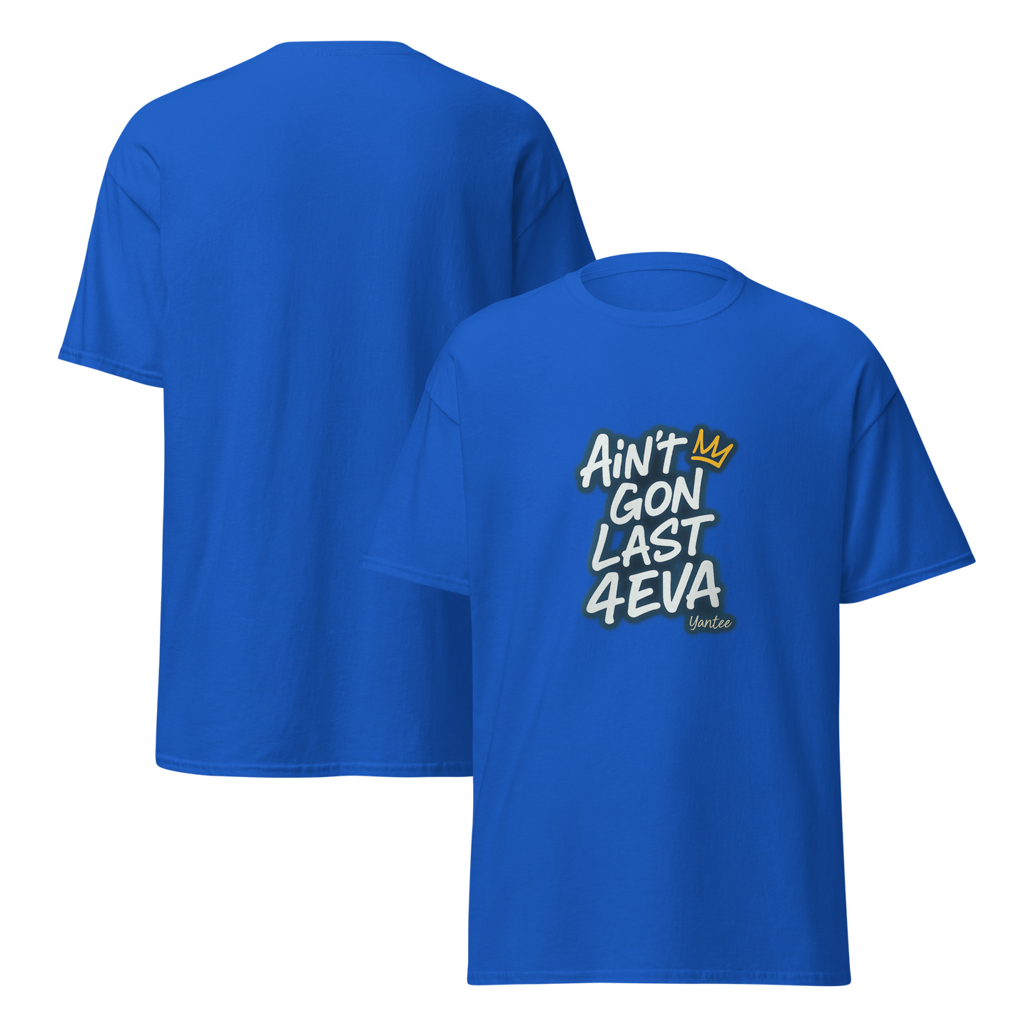 Ain’t Gon Last 4EVA – Yantee Lyric Tee by CutWGold
