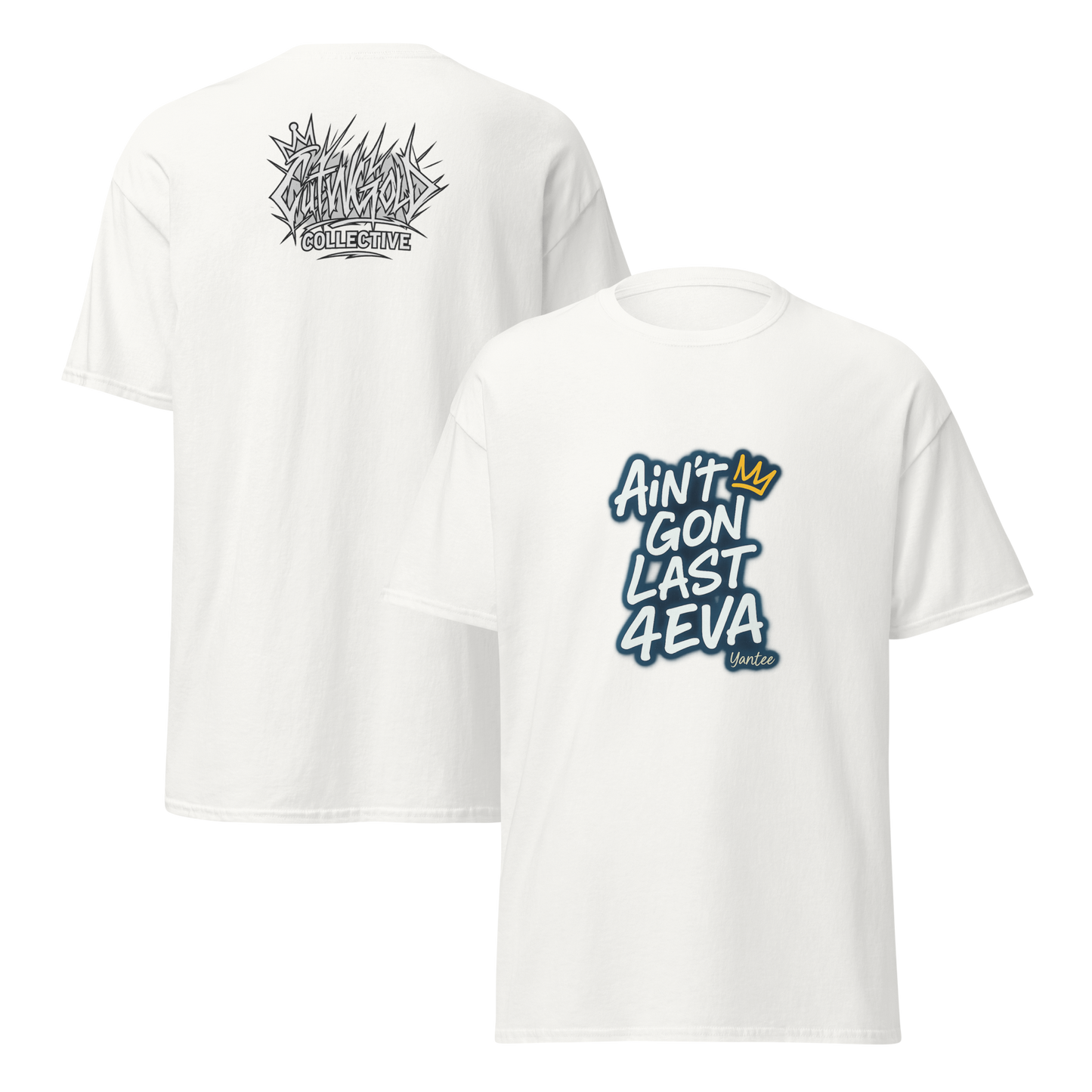 Ain’t Gon Last 4EVA Tee (CutWGold Collective Edition)