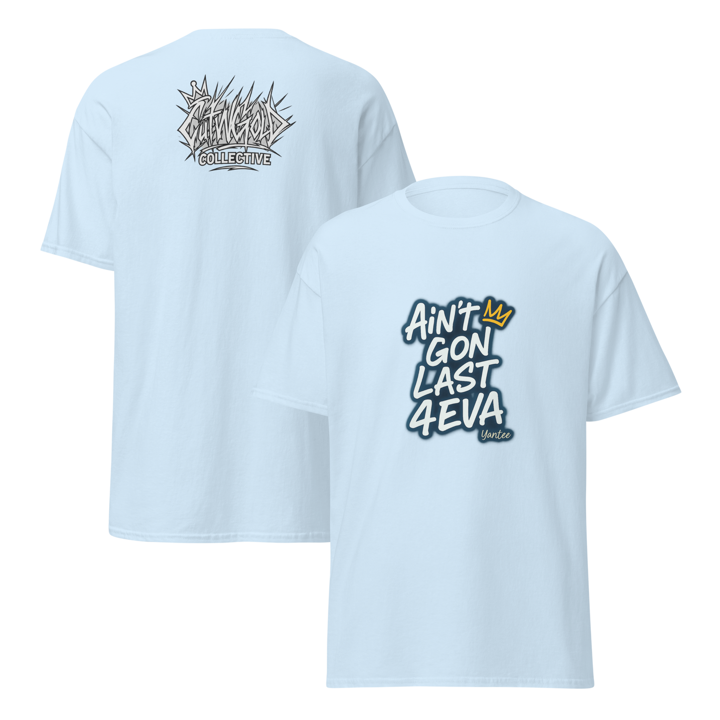 Ain’t Gon Last 4EVA Tee (CutWGold Collective Edition)