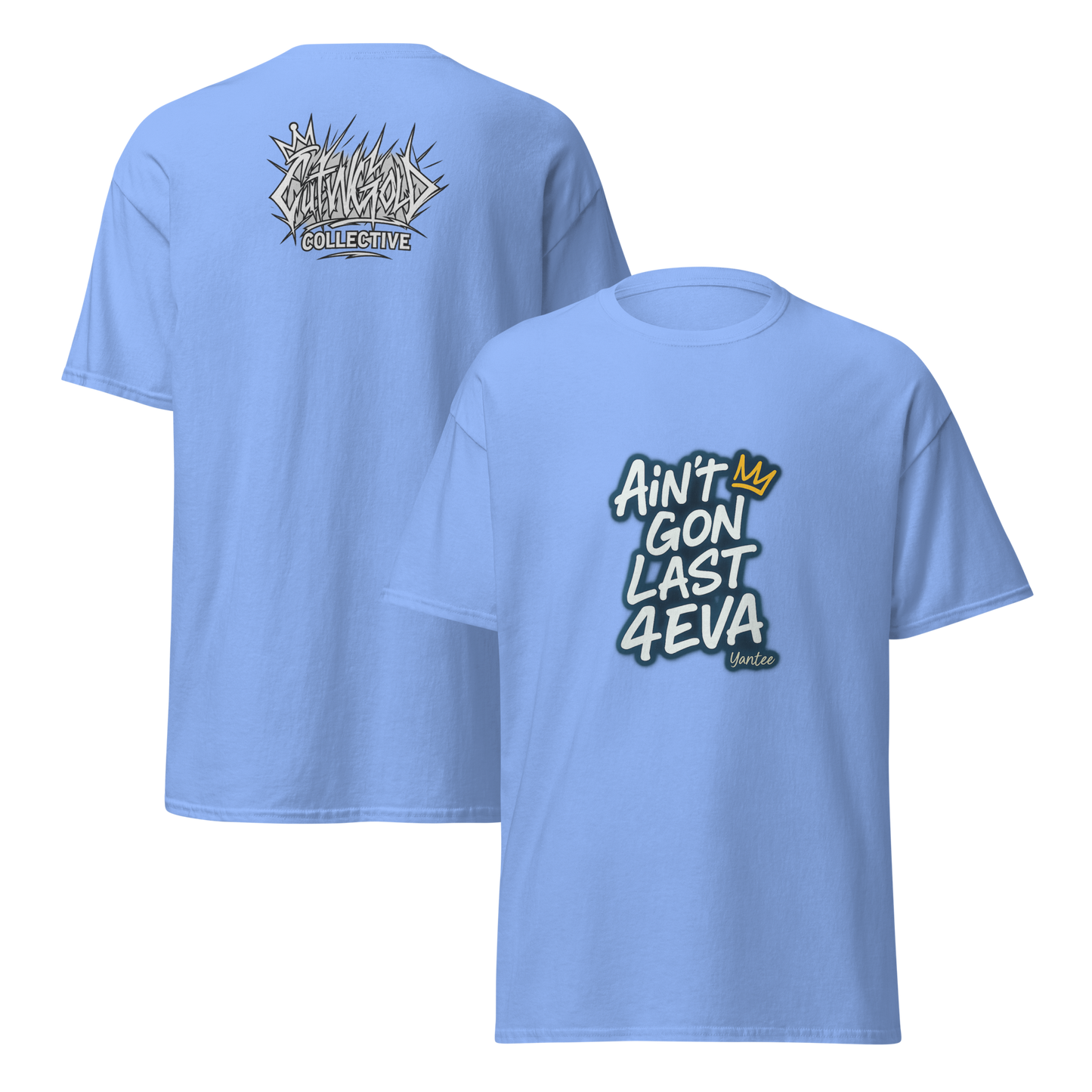 Ain’t Gon Last 4EVA Tee (CutWGold Collective Edition)