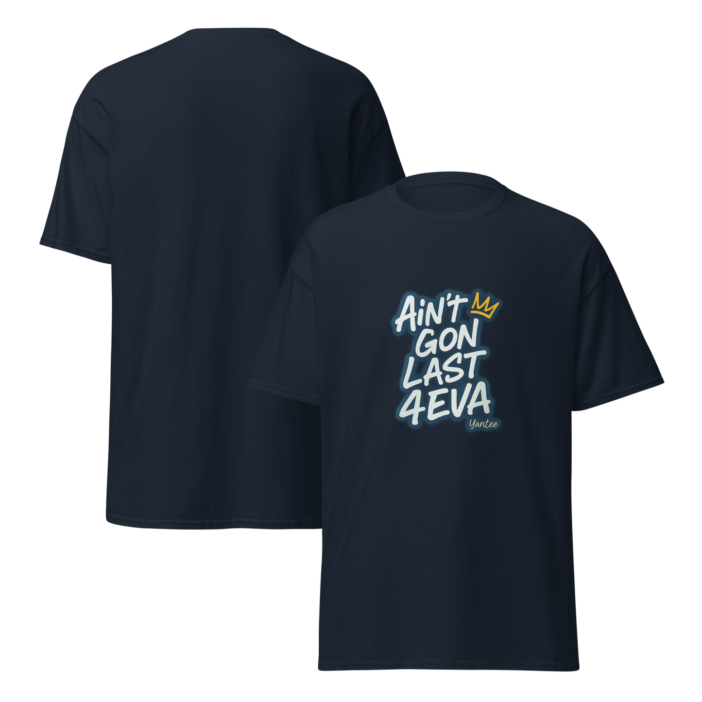 Ain’t Gon Last 4EVA – Yantee Lyric Tee by CutWGold