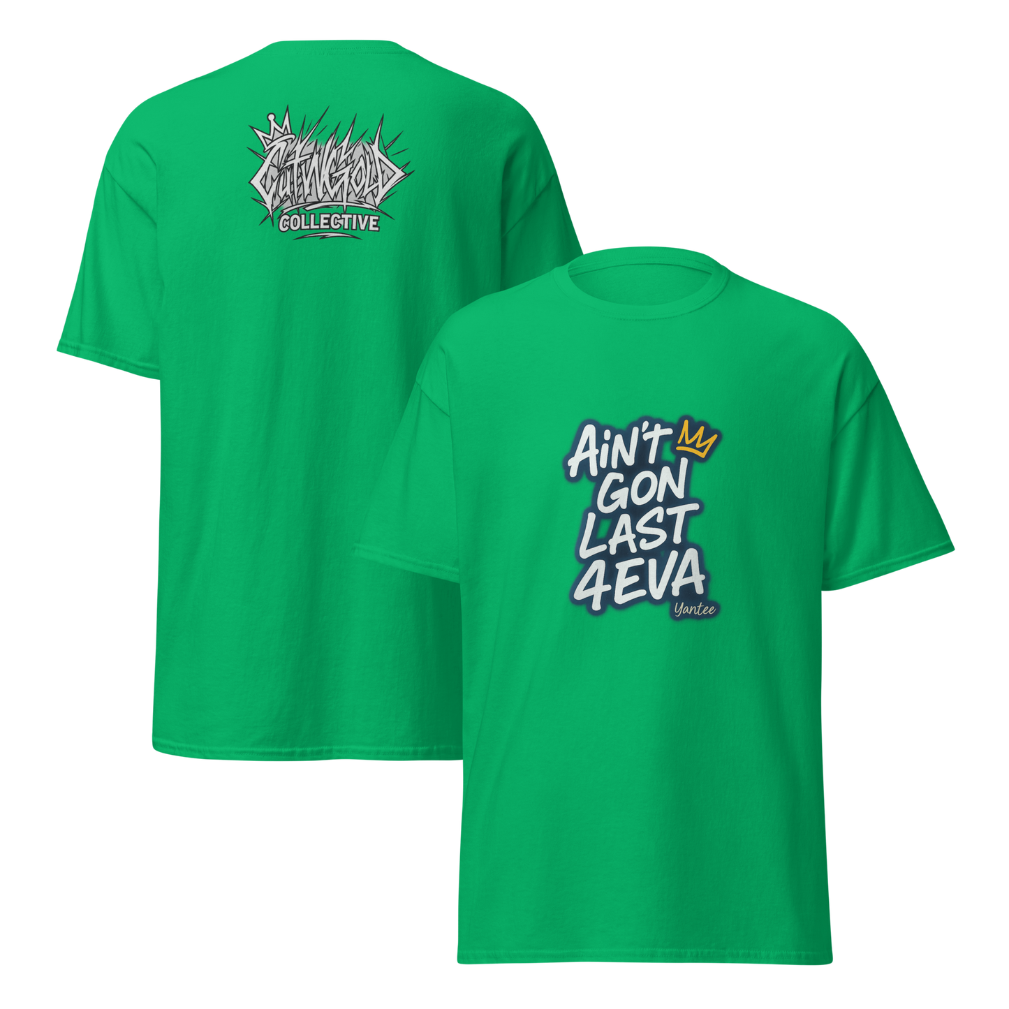 Ain’t Gon Last 4EVA Tee (CutWGold Collective Edition)