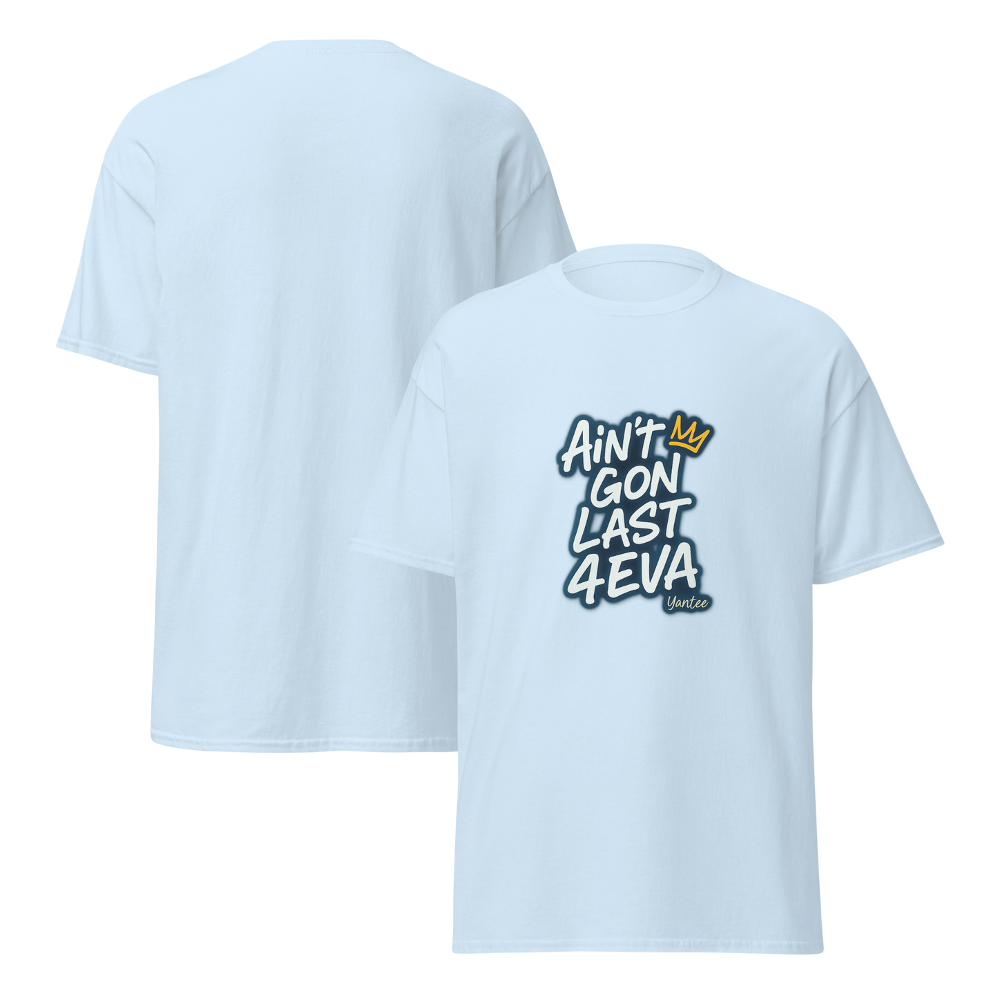Ain’t Gon Last 4EVA – Yantee Lyric Tee by CutWGold