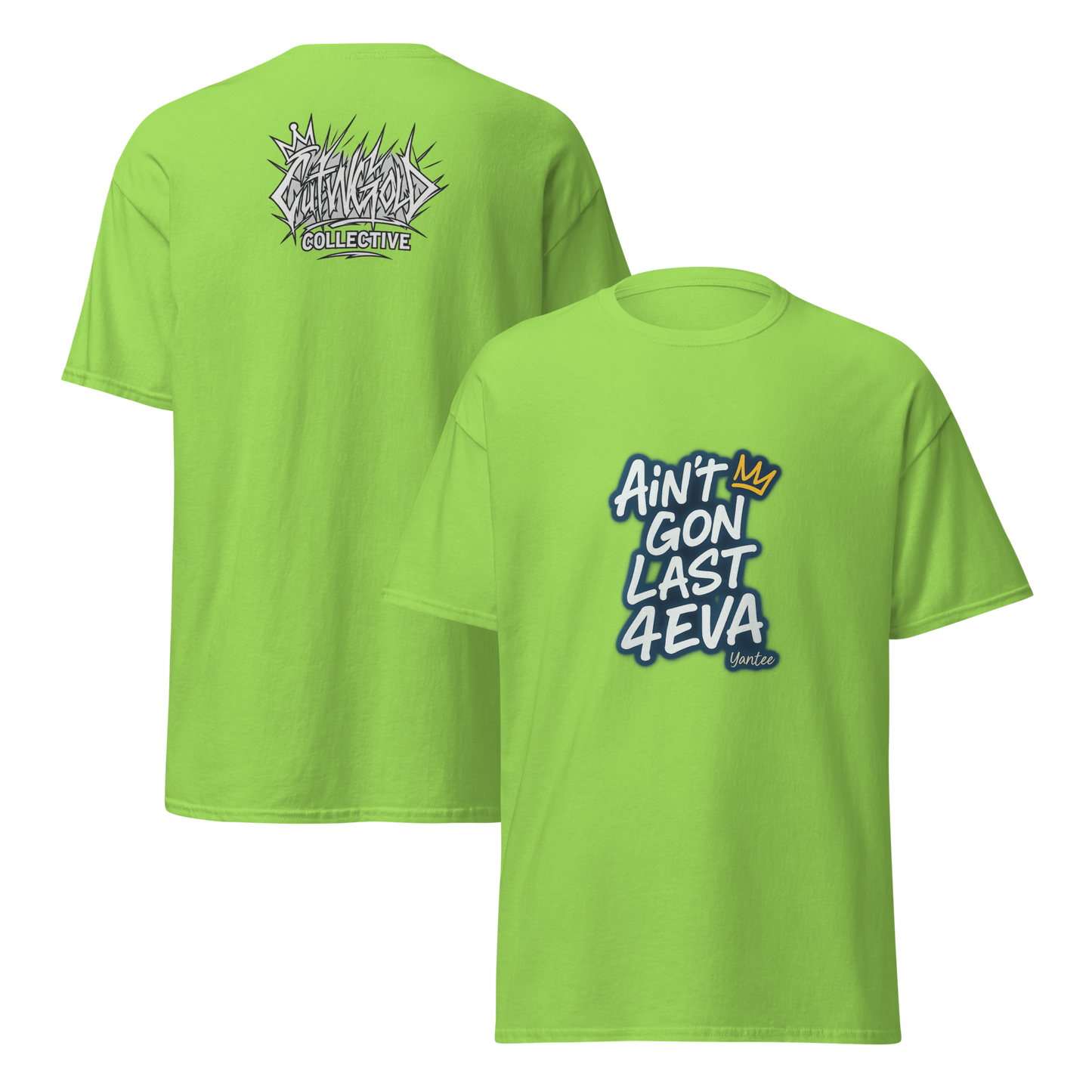 Ain’t Gon Last 4EVA Tee (CutWGold Collective Edition)
