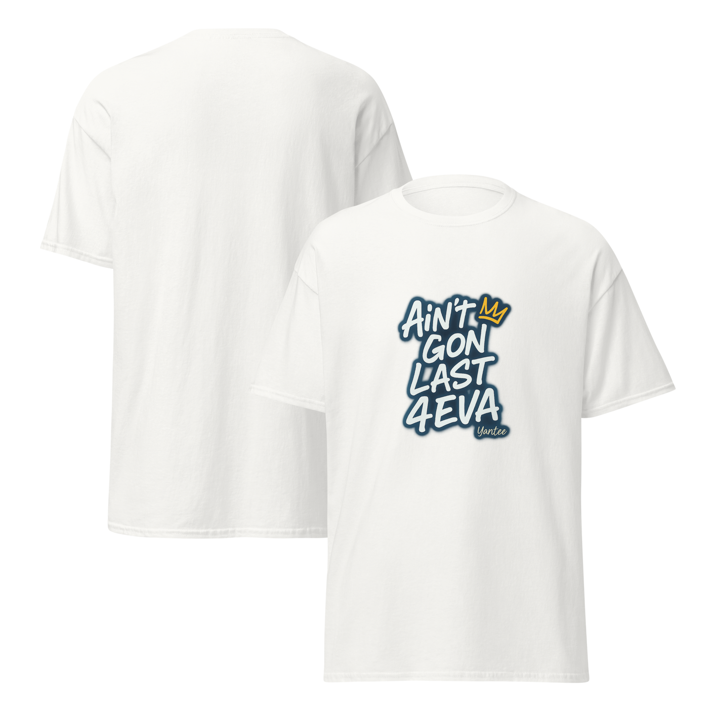 Ain’t Gon Last 4EVA – Yantee Lyric Tee by CutWGold