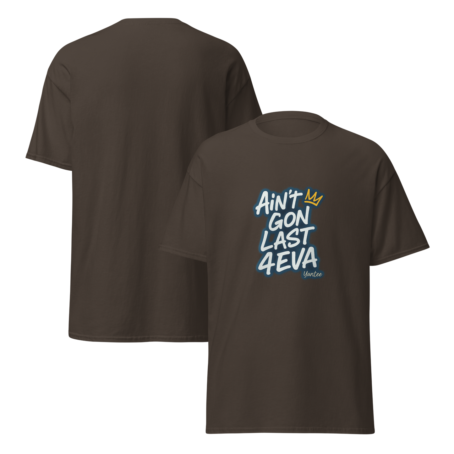 Ain’t Gon Last 4EVA – Yantee Lyric Tee by CutWGold