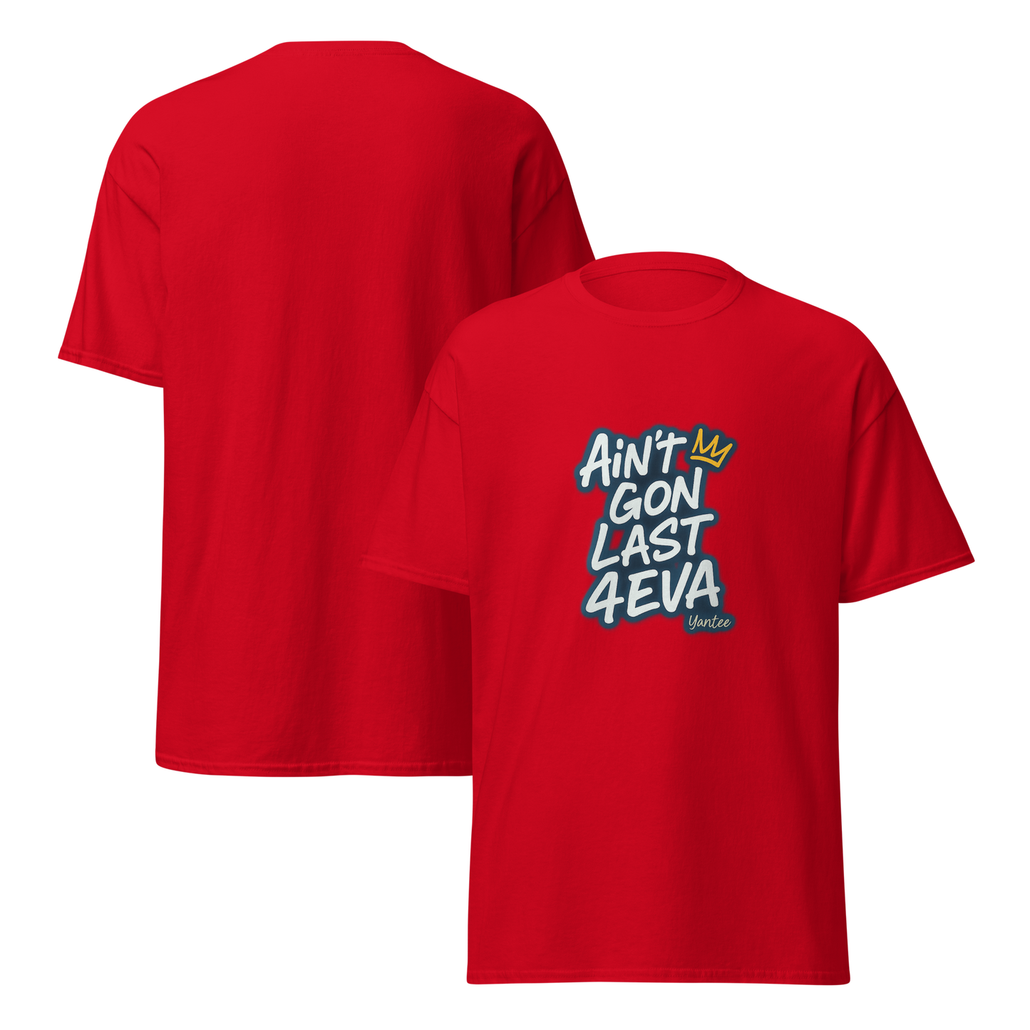 Ain’t Gon Last 4EVA – Yantee Lyric Tee by CutWGold