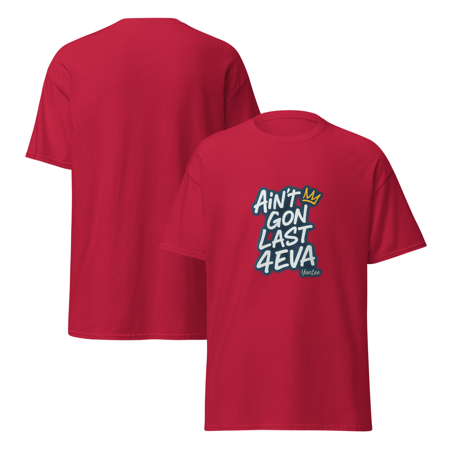 Ain’t Gon Last 4EVA – Yantee Lyric Tee by CutWGold