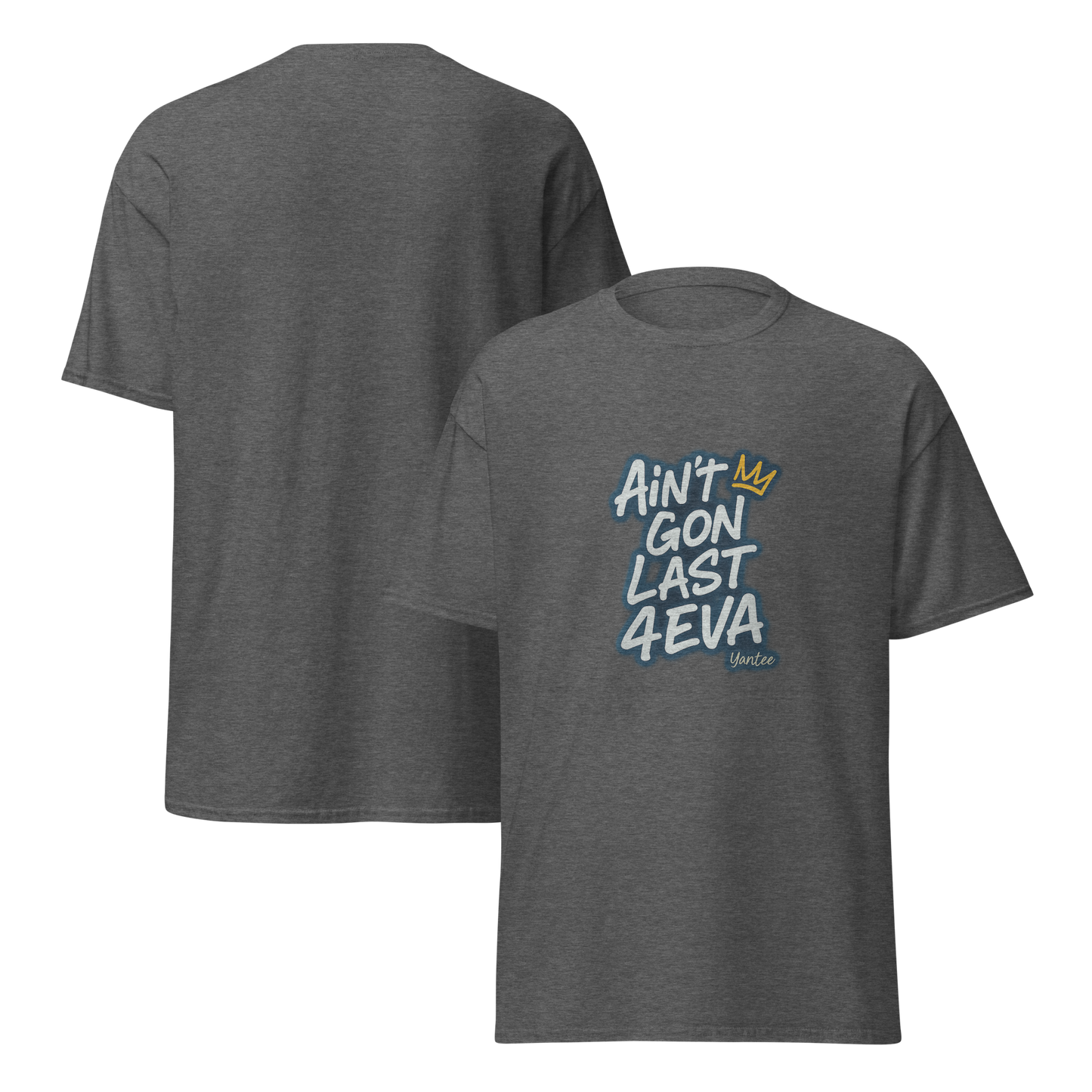Ain’t Gon Last 4EVA – Yantee Lyric Tee by CutWGold
