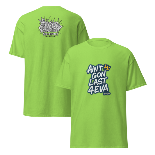 Ain’t Gon Last 4EVA Tee (CutWGold Collective Edition)